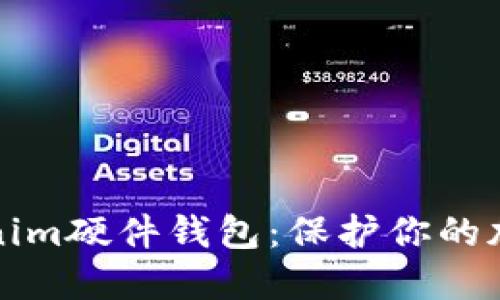 ### Tokenim硬件钱包：保护你的加密资产安全